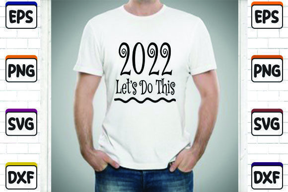 2022 Let’s Do This: Graphics for Bold T-Shirt Designs