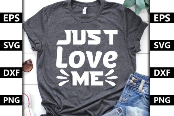 Baby Quote Design, Just Love Me Graphics
