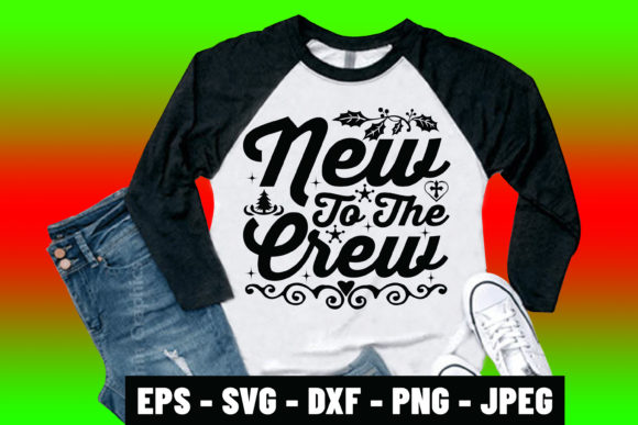 Christmas SVG Quote New to the Crew Tee: Graphics & Print Templates