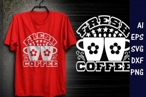 Coffee Quote Design, Fresh Coffee Graphics