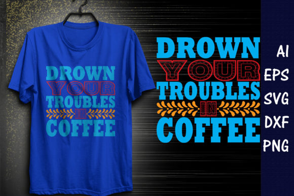 Coffee Quote Design: Graphics for T-Shirt Designs