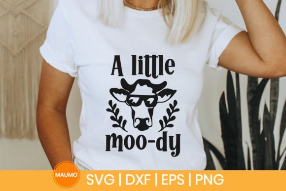 Cow SVG Quote: A Little Moo-dy — Graphics & Print Templates