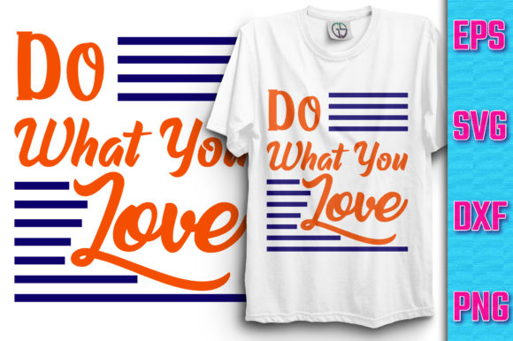 Do What You Love Typography T-shirt Graphics and T-Shirt Designs