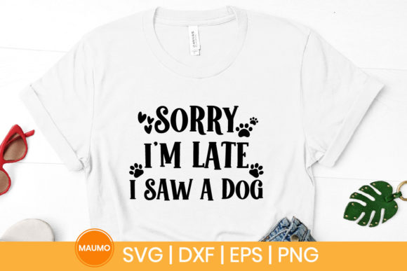 Dog SVG Quote: Sorry I’m Late — Graphics & Print Templates