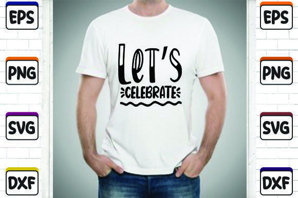 Let’s Celebrate Graphics for T-Shirt Designs