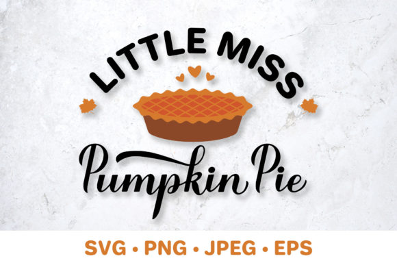 Little Miss Pumpkin Pie. Fall Quote. Graphics