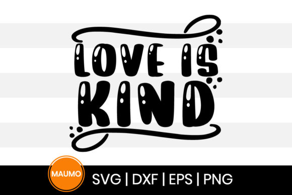 Love Is Kind: Kindness SVG Quote — Graphics & Print Templates