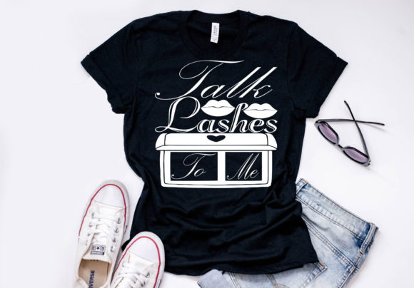 Makeup Quote Design Talk Lashes to Me: Graphics for T-Shirt Designs